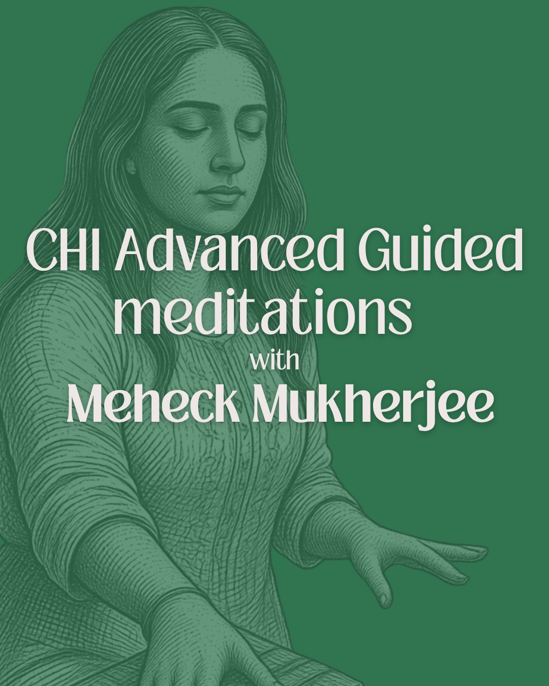 Daily CHI meditations with Meheck Mukherjee